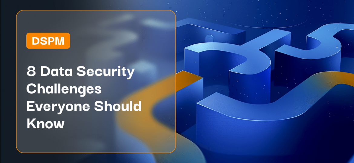 8 Data Security Challenges Everyone Should Know