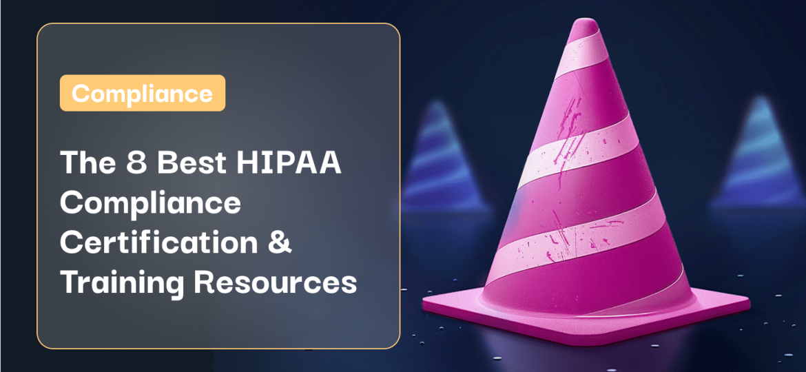 The 8 Best HIPAA Compliance Certification & Training Resources