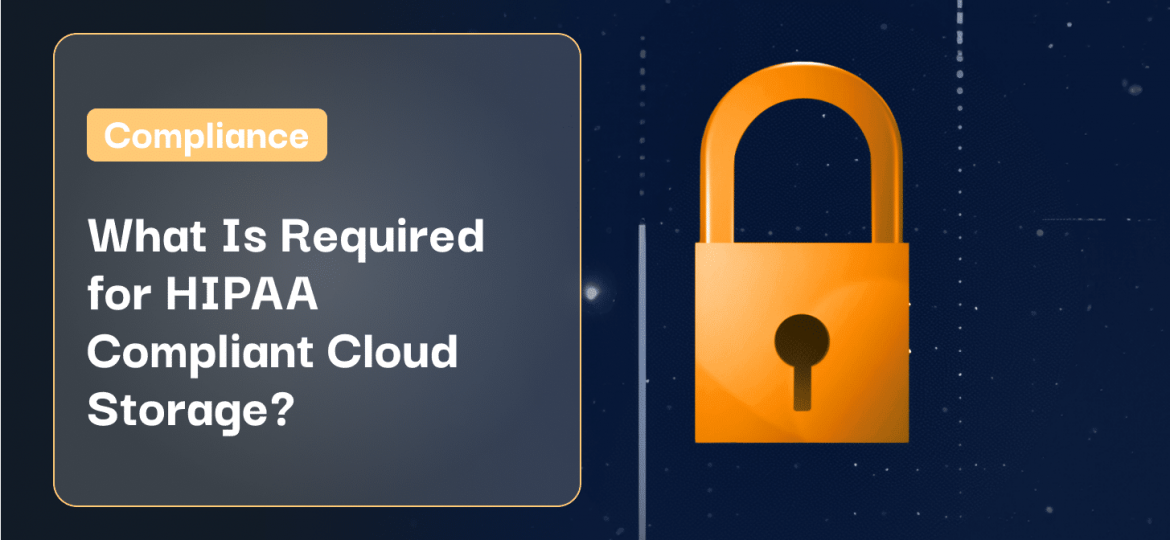 What Is Required for HIPAA Compliant Cloud Storage_