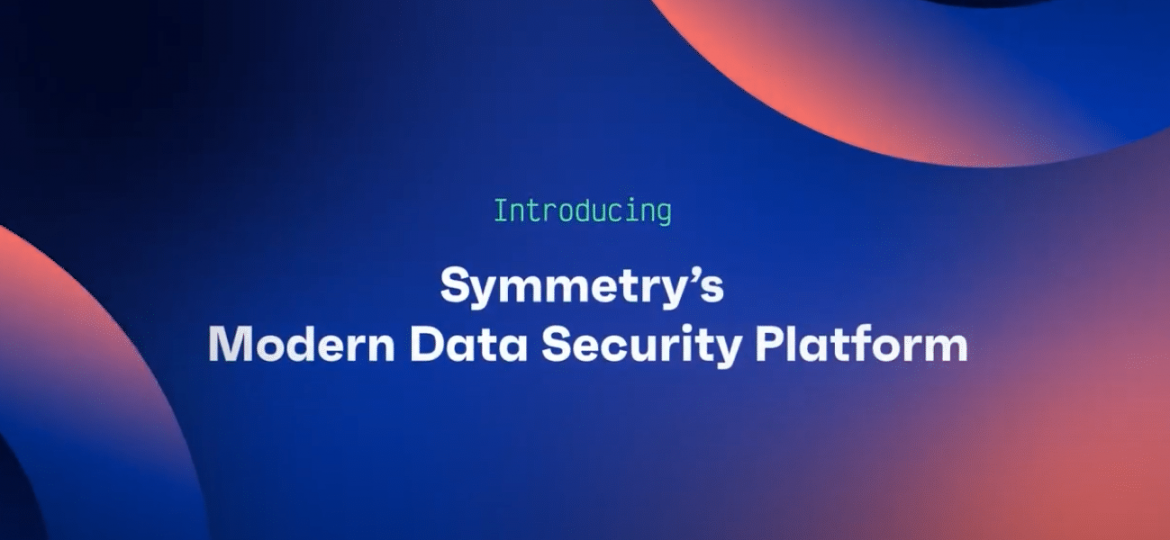 Symmetry's Moder Data Security Platform (Demo)
