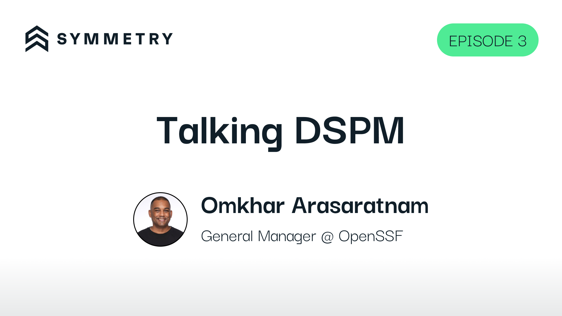 Talking DSPM: Episode 3 – Omkhar Arasaratnam