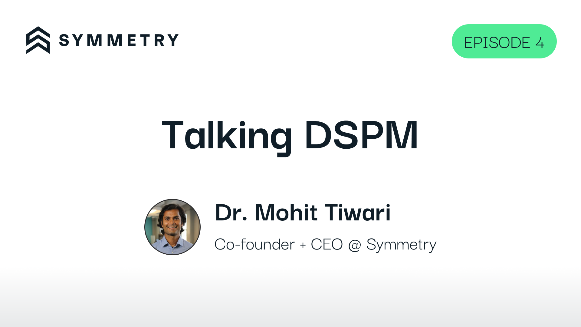 Talking DSPM: Episode 4 – Dr. Mohit Tiwari